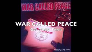 WAR CALLED PEACE - Get Outta Town