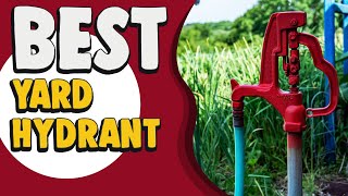 Best Yard Hydrant in 2022 – An Important Guide!