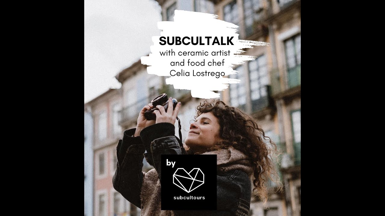 subcultalk with ceramic artist and food chef Celia Lostrego from Porto, Portugal