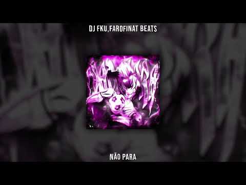 DJ FKU,farofinat beats - NAO PARA