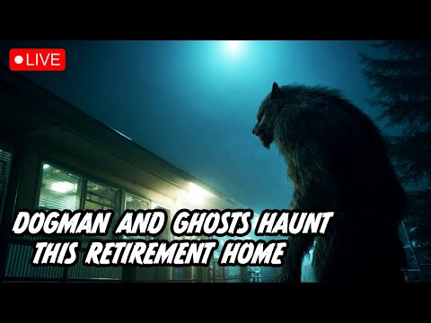 Do Ghosts and Dogman Haunt This Retirement Home [Livestream 518]