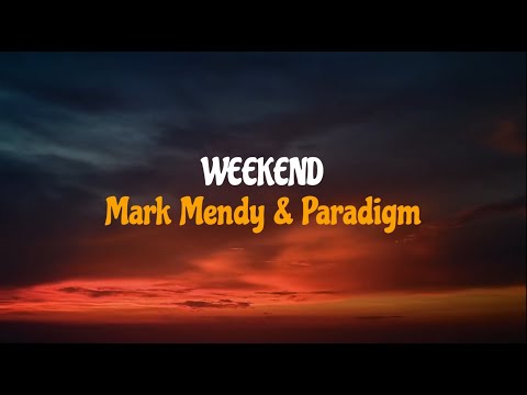 Mark Mendy & Paradigm - Weekend (Party, Sleep, Repeat) (Lyrics)