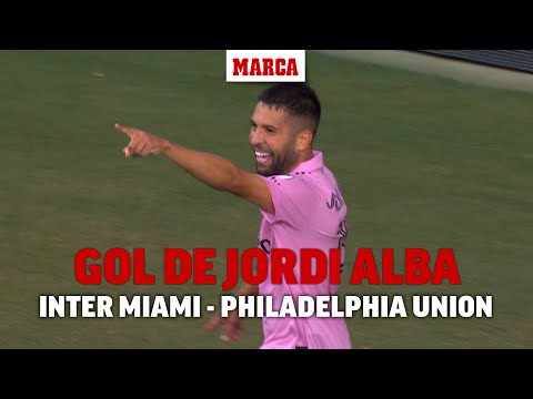 Gol de Jordi Alba (3-0) en el Inter Miami 4-1 Philadelphia Union I MARCA