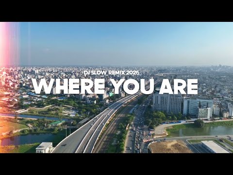DJ Where You Are !! Slow Remix ChillWave ft. Rhafbeats Tiktok Viral 2026
