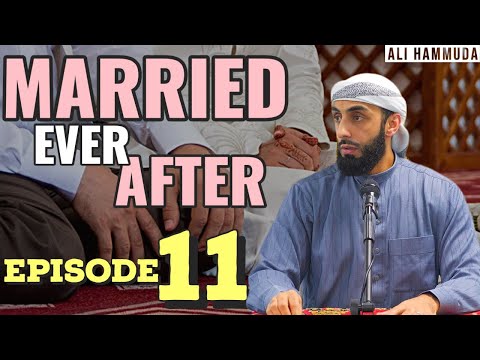 Ep 11 | Married Ever After - Principles 16 & 17 | Ali Hammuda