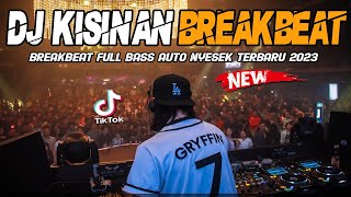 Download lagu DJ KISINAN VIRAL 2023 !! BREAKBEAT FULL BASS AUTO NYESEK TERBARU 2023 mp3