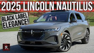 [Redline] The 2025 Lincoln Nautilus Black Label Is A Rejuvenated Luxury SUV With A Distinctive Ameri