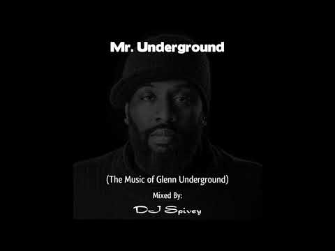 "Mr. Underground" (The Music of Glenn Underground) Mixed by DJ Spivey