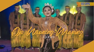 Download lagu Ojo Maning Maning - INDAH (PARASIRAMA) mp3