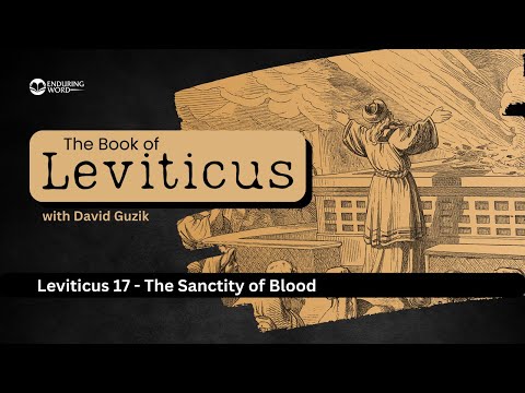 The Sanctity of Blood – Leviticus Chapter 17