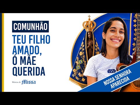 Teu Filho Amado, ó Mãe querida - Músicas de Missa
