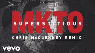 MKTO - Superstitious (Chris McClenney Remix) [Audio]