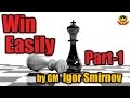 Win Easily - Part 1 by GM Igor Smirnov 