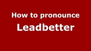 How to pronounce Leadbetter