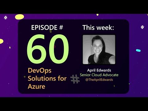 AzureFunBytes Episode 60 – DevOps Solutions on @Azure with @TheAprilEdwards