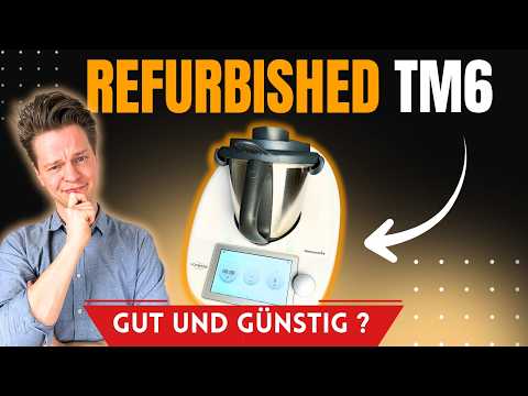 Thermomix TM6 refurbished - lohnt sich der Kauf wirklich?