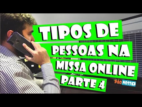 TIPOS DE PESSOAS NA MISSA ONLINE / pt4 - MP