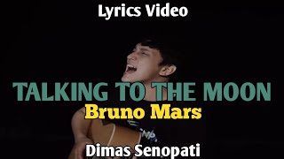 Download lagu Bruno Mars - TALKING TO THE MOON | Acoustic Cover by Dimas Senopati ( Lyrics Video ) mp3