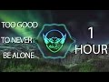 Too Good To Never Be Alone Goblin Mashup 1 HOUR