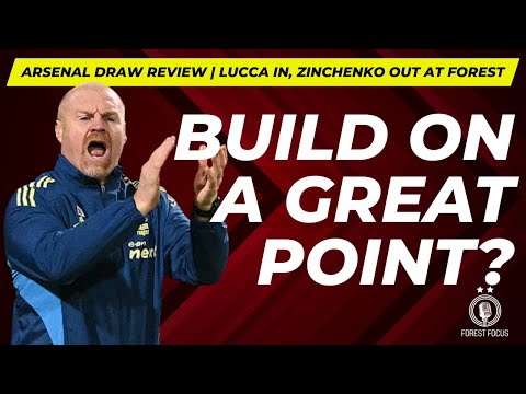 Can Nottingham Forest build on Arsenal draw? | Lucca in, Zinchenko out