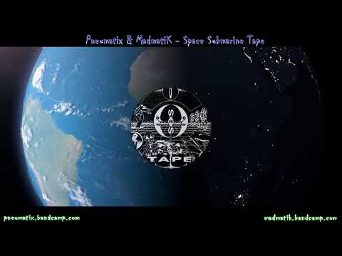 Pneumatix & MadmatiK - Space Submarine Tape