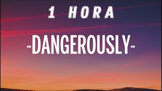 [1 HORA] Charlie Puth - Dangerously (Lyrics)