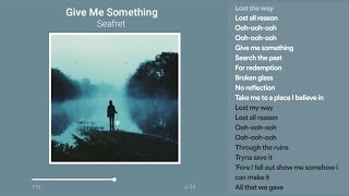Seafret - Give Me Something (lyrics)