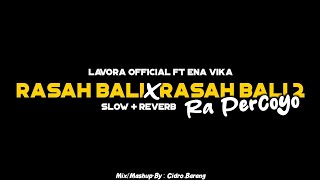 Download lagu Rasah Bali x Rasah Bali 2 x Ra Percoyo - Lavora Ft Ena Vika ( Slow Reverb ) CIDROBARENG🎧 mp3