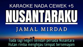 Download lagu Nusantaraku - Jamal Mirdad (Karaoke Female Key Nada Wanita 5 Bb) mp3 Download lagu Nusantaraku - Jamal Mirdad (Karaoke Female Key Nada Wanita 5 Bb) mp3