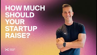How much should your startup raise?