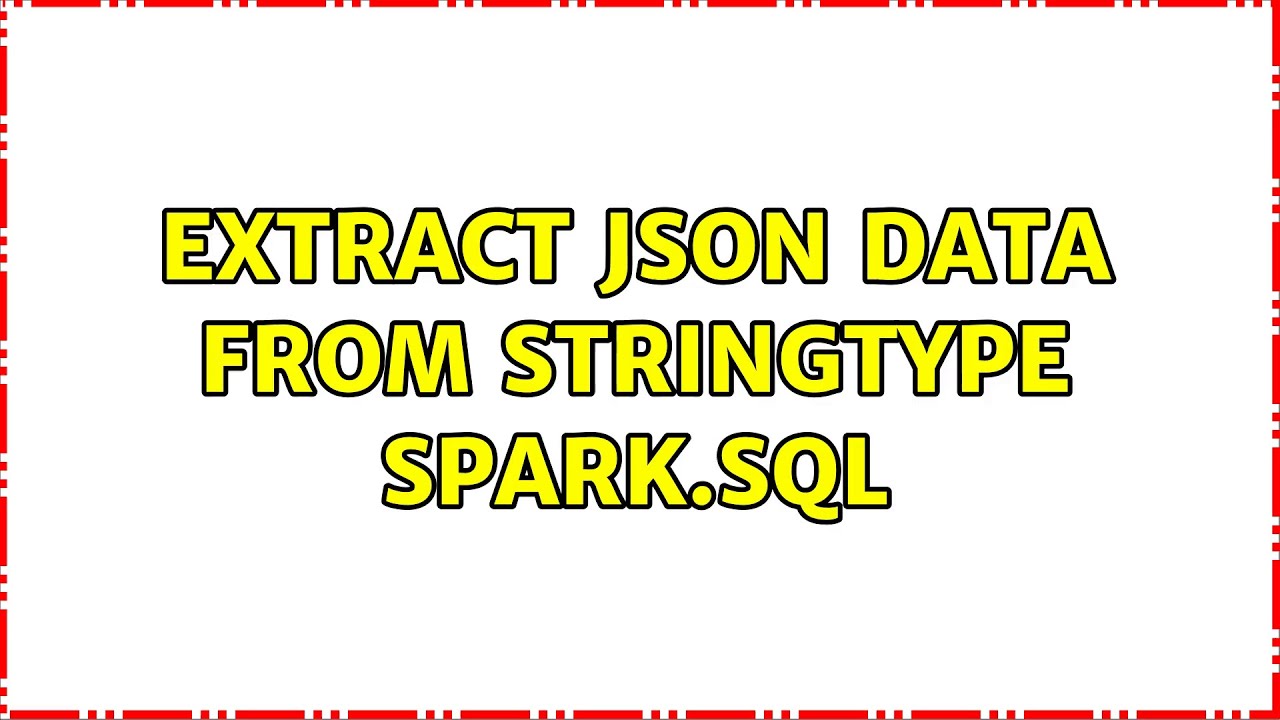 Extract json data from StringType Spark.SQL