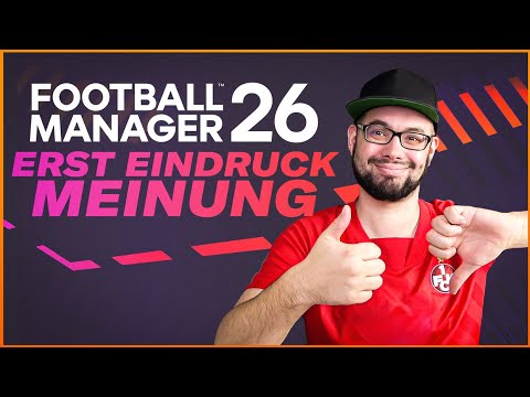 Der FM26 ist da! 🔥ANGESPIELT🔥 ErstEindruck Meinung
