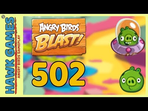 Angry Birds Blast Level 502 - 3 Stars Walkthrough, No Boosters