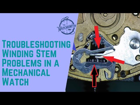 Troubleshooting Winding Stem Problems In a Mechanical Watch.