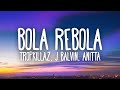 Tropkillaz, J Balvin, Anitta - Bola Rebola (Letra)