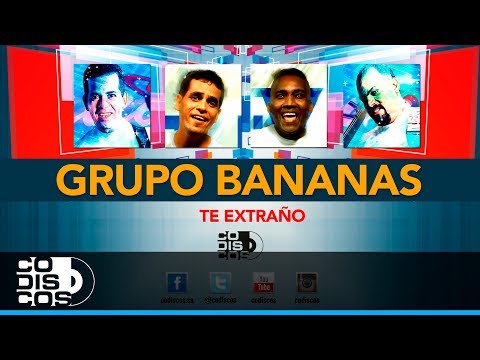 Te Extraño, Grupo Bananas - Audio