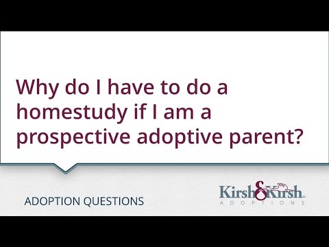Adoption Questions: Why do I have to do a homestudy if I am a prospective adoptive parent?