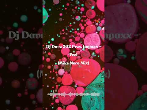 Dj Dave 202 Presents Impaxx - Feel (Mike Nero Mix)