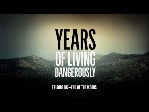 Years of Living Dangerously - EPISODE 102: End of the Woods