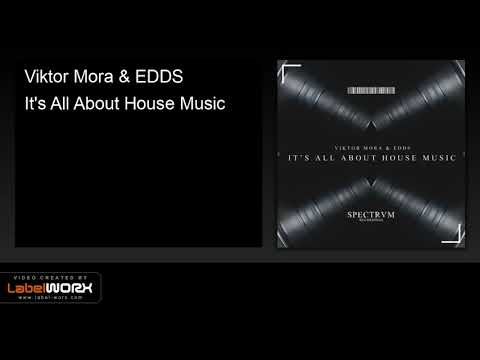 Viktor Mora & EDDS - It's All About House Music (Original Mix)