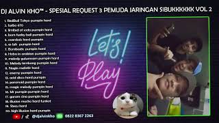 Download lagu DJ ALVIN KHO™ - SPESIAL REQUEST 3 PEMUDA JARINGAN SIBUKKKKKK VOL 2 mp3 Download lagu DJ ALVIN KHO™ - SPESIAL REQUEST 3 PEMUDA JARINGAN SIBUKKKKKK VOL 2 mp3