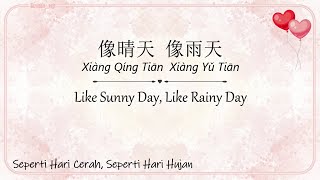 Download lagu 像晴天 像雨天/Xiang Qing Tian Xiang Yu Tian (Like Sunny Day, Like Rainy Day) - Lyrics Eng/Indo/Chi/Pinyin mp3