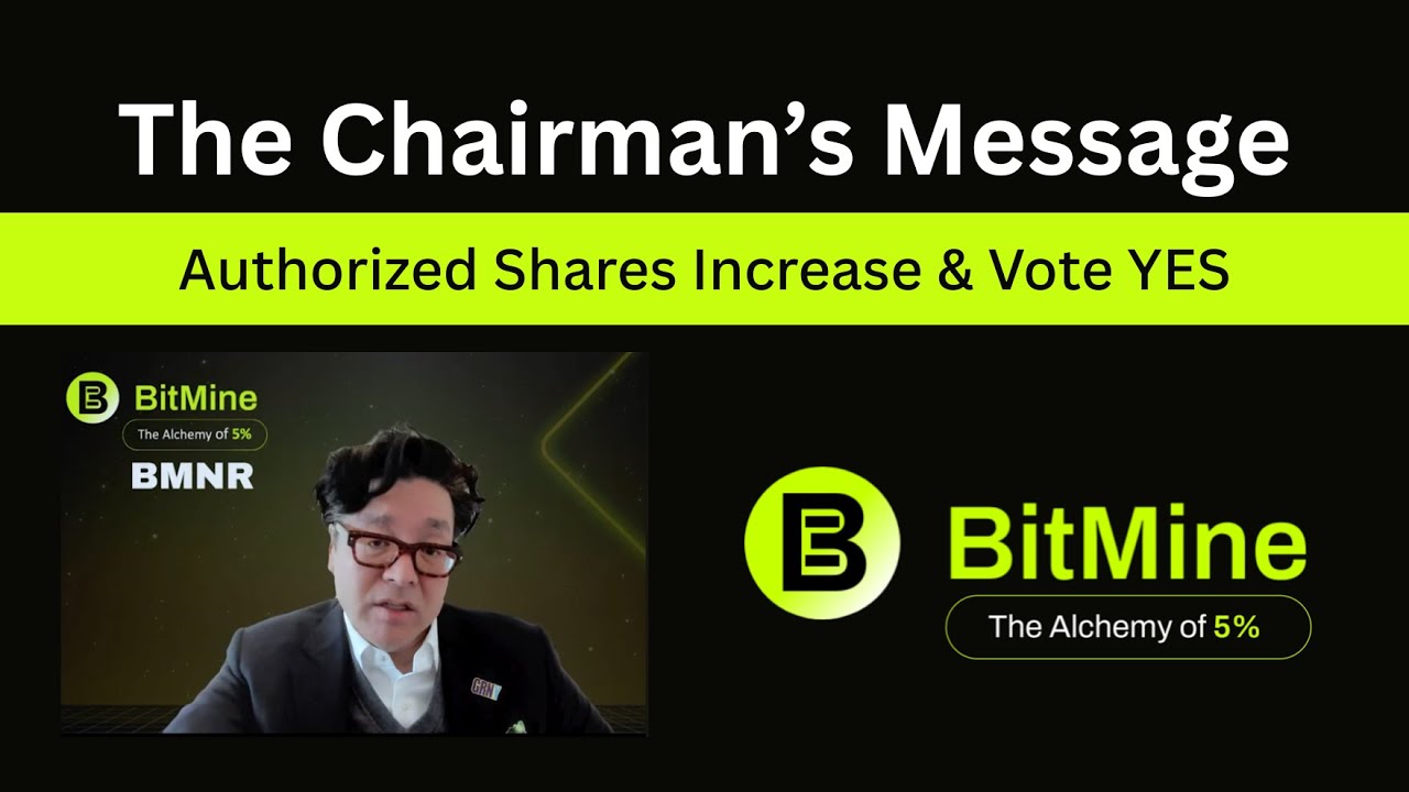 BitMine Chairman’s Message | Tom Lee Explains the Authorized Shares Increase & Vote Yes
