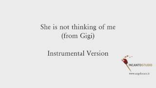 She is not thinking of me (from Gigi)