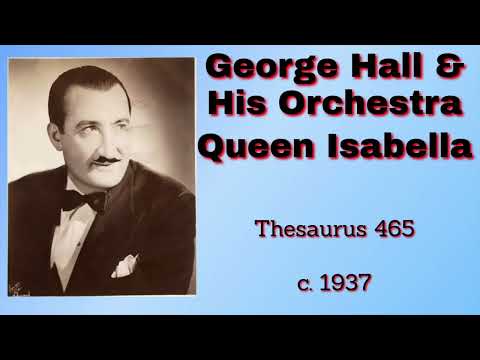 George Hall and his orchestra - Queen Isabella - 1937
