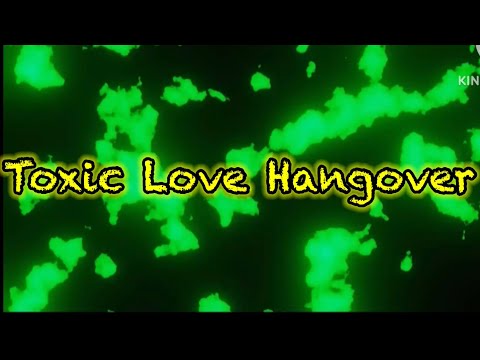 Toxic Love Hangover/original song/official lyric video 