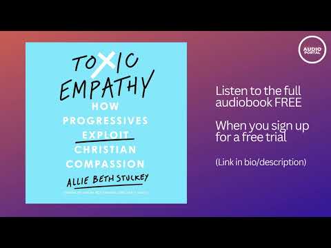 Toxic Empathy How Progressives Exploit Christian Compassion Audiobook Summary Allie Beth Stuckey