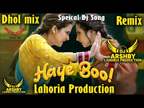 Haye Booh Dhol Remix - Deepak Dhillon _Dj Arsh By Lahoria Production _ Dj Special Remix Bass _New Dj