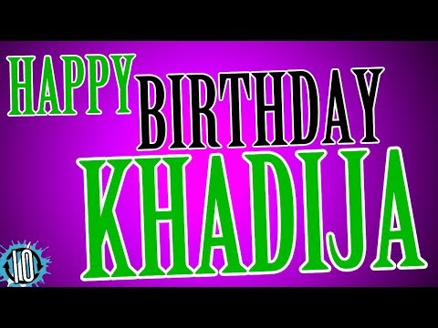 HAPPY BIRTHDAY KHADIJA! 10 Hours Non Stop Music & Animation For Party Time #Birthday #Khadija