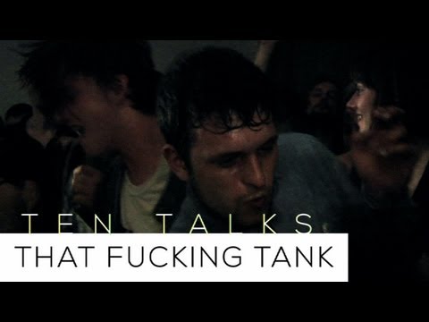 That Fucking Tank : TENtalks